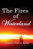 The Fires of Waterland (Paperback) - MR Raymond Alexander Kukkee Photo