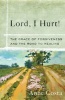 Lord, I Hurt! - The Grace of Forgiveness and the Road to Healing (Paperback) - Anne Costa Photo