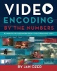 Video Encoding by the Numbers - Eliminate the Guesswork from Your Streaming Video (Paperback) - Jan Lee Ozer Photo