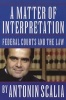 A Matter of Interpretation - Federal Courts and the Law (Paperback, Revised) - Antonin Scalia Photo