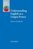 Understanding English as a Lingua Franca - A Complete Introduction to the Theoretical Nature and Practical Implications of English Used as a Lingua Franca (Paperback) - Barbara Seidlhofer Photo