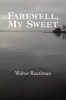 Farewell, My Sweet (Paperback) - Walter Reutiman Photo