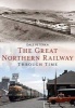 The Great Northern Railway Through Time (Paperback) - Dale Peterka Photo