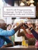 MATLAB Programming Language. Scripts, Functions, Debugging Code and Utilities (Paperback) - Parker K Photo