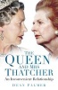 The Queen and Mrs Thatcher - An Inconvenient Relationship (Paperback) - Dean Palmer Photo