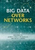 Big Data Over Networks (Hardcover) - Shuguang Cui Photo