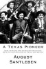 A Texas Pioneer - Early Staging and Overland Freighting Days on the Frontiers of Texas and Mexico (Paperback) - August Santleben Photo