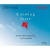 Knowing Jesse - A Mother's Story of Grief, Grace, and Everyday Bliss (Standard format, CD) - Marianne Leone Photo