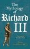 The Mythology of Richard III (Paperback) - John Ashdown Hill Photo