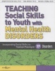 Teaching Social Skills to Youth with Mental Health Disorders - Incorporating Social Skills into Treatment Planning for 109 Disorders (Paperback) - Jennifer Resetar Volz Photo