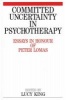 Committed Uncertainty in Psychotherapy - Essays in Honour of Peter Lomas (Paperback) - Lucy Jane King Photo