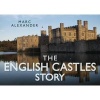 The English Castles Story (Hardcover) - Marc Alexander Photo