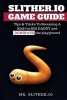 Slither.IO Game Guide - Tips & Tricks to Becoming a Kick*ss Big Daddy and Dominate the Playground (Paperback) - MR Slither Io Photo