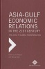 Asia-Gulf Economic Relations in the 21st Century. The Local to Global Transformation (Hardcover) - Tim Niblock Photo