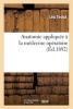 Anatomie Appliquee a la Medecine Operatoire - Les Anomalies Musculaires Considerees Au Point de Vue de La Ligature Des Arteres (French, Paperback) - Sans Auteur Photo