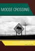 Moose Crossing - Portland to Portland on the Theodore Roosevelt International Highway (Paperback) - Max J Skidmore Photo