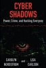 Cyber Shadows - Power, Crime, and Hacking Everyone (Paperback) - Carolyn Nordstrom Photo