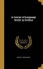 A Course of Language Study in Outline (Hardcover) - Gordon A Southworth Photo