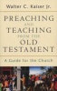 Preaching and Teaching from the Old Testament - A Guide for the Church (Paperback) - Walter C Kaiser Photo