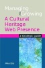 Managing and Growing a Cultural Heritage Web Presence - A Strategic Guide (Paperback) - Mike Ellis Photo