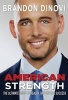 American Strength - The Ultimate Guide to Health, Happiness & Success (Hardcover) - Brandon Dinovi Photo