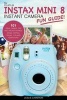 My Fujifilm Instax Mini 8 Instant Camera Fun Guide! - 101 Ideas, Games, Tips and Tricks for Weddings, Parties, Travel, Fun and Adventure! (Paperback) - Leslie Cameron Photo