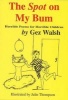 The Spot on My Bum - Horrible Poems for Horrible Children (Paperback) - Gez Walsh Photo