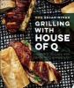 Grilling with House of Q - Inspired Recipes for Backyard Barbecues (Paperback) - Brian Misko Photo