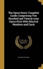 The Opera Goers' Complete Guide; Comprising Two Hundred and Twenty-Nine Opera Plots with Musical Numbers and Casts (Hardcover) - Leo 1855 1927 Melitz Photo