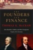 The Founders and Finance - How Hamilton, Gallatin, and Other Immigrants Forged a New Economy (Paperback) - Thomas K McCraw Photo