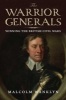 The Warrior Generals - Winning the British Civil Wars (Hardcover) - Malcolm Wanklyn Photo