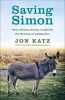 Saving Simon - How a Rescue Donkey Taught Me the Meaning of Compassion (Paperback) - Jon Katz Photo