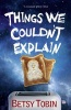 Things We Couldn't Explain (Paperback) - Betsy Tobin Photo