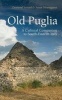 Old Puglia - A Cultural Companion to South-Eastern Italy (Paperback) -  Photo