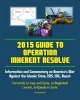 2015 Guide to Operation Inherent Resolve - Information and Commentary on America's War Against the Islamic State, Isis, Isil, Daesh Terrorists in Iraq and Syria, Al-Baghdadi, Levant, Al-Qaeda in Syria (Paperback) - Us Government Photo