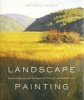 Landscape Painting - Essential Concepts and Techniques for Plein Air and Studio Practice (Hardcover) - Mitchell Albala Photo