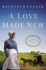 A Love Made New (Paperback) - Kathleen Fuller Photo