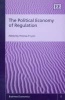 The Political Economy of Regulation (Hardcover) - Thomas P Lyon Photo