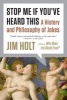 Stop Me If You've Heard This - A History and Philosophy of Jokes (Paperback) - Jim Holt Photo