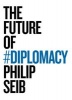 The Future of Diplomacy (Paperback) - Phillip Seib Photo