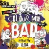 Colour Me Bad - Stress Out, Colour in, Deface, Obliterate (Paperback) - Ilya Photo