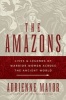 The Amazons - Lives and Legends of Warrior Women Across the Ancient World (Hardcover) - Adrienne Mayor Photo