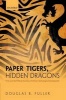 Paper Tigers, Hidden Dragons - Firms and the Political Economy of China's Technological Development (Hardcover) - Douglas B Fuller Photo