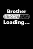 Brother Loading - New Sibling Writing Journal Lined, Diary, Notebook for Men & Women (Paperback) - Journals and More Photo