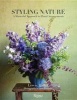 Styling Nature - A Masterful Approach to Floral Arrangements (Hardcover) - Lewis Miller Photo