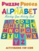 Puzzling Pieces of the Alphabet - Matchhing Game Activity Book (Paperback) - Activibooks For Kids Photo