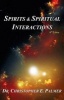 Spirits & Spiritual Interactions (Paperback) - Dr Christopher E Palmer Photo