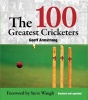 The 100 Greatest Cricketers (Paperback) - Geoff Armstrong Photo