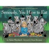 Seriously, You Have to Eat (Hardcover) - Adam Mansbach Photo