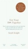 Get Your Sh*t Together - How to Stop Worrying About What You Should Do So You Can Finish What You Need to Do and Start Doing What You Want to Do (Hardcover) - Sarah Knight Photo